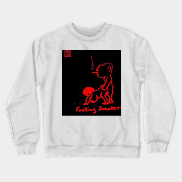 Fuckin Smoker Crewneck Sweatshirt by Botchy-Botchy